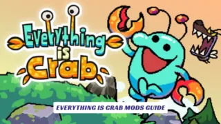 Everything Is Crab Mods Guide
