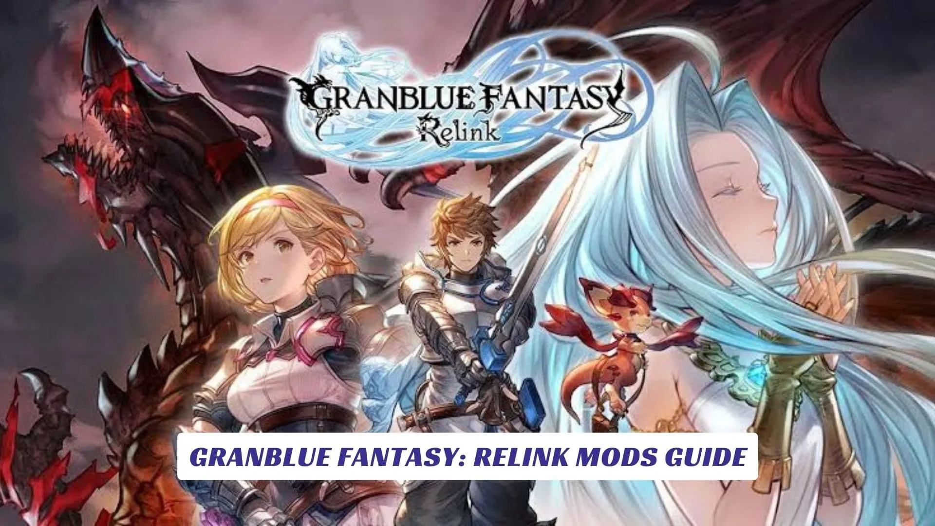 Granblue Fantasy: Relink Mods Guide Granblue Fantasy Relink Mods Guide