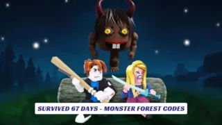 Survived 67 Days - Monster Forest Codes