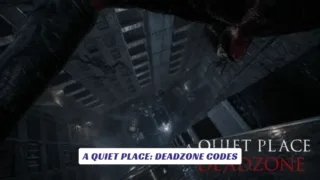 A Quiet Place Deadzone Codes