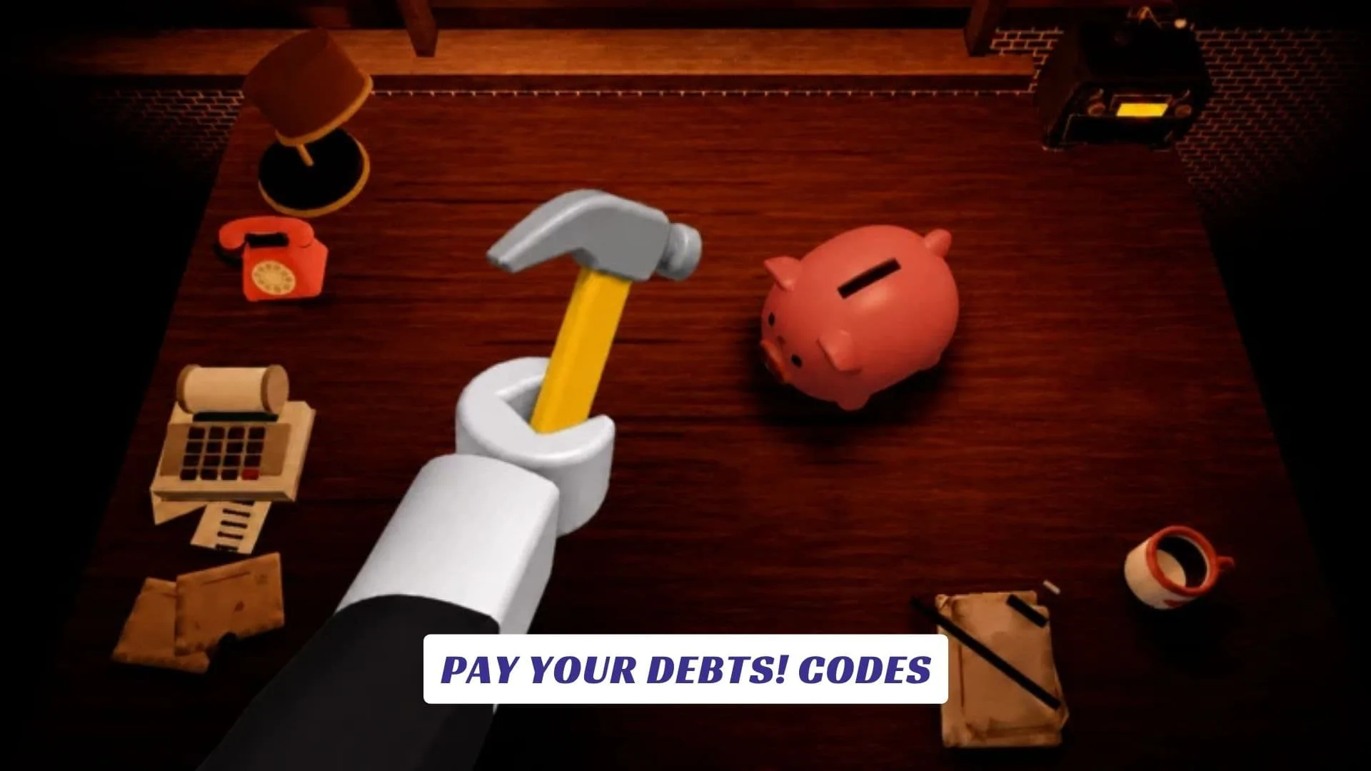 Pay Your Debts! Codes 8 Pay Your Debts! Codes