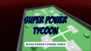 Super Power Tycoon Codes