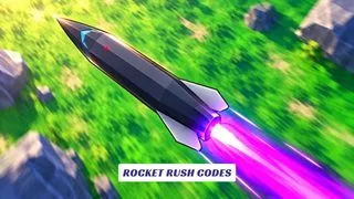 Rocket Rush Codes